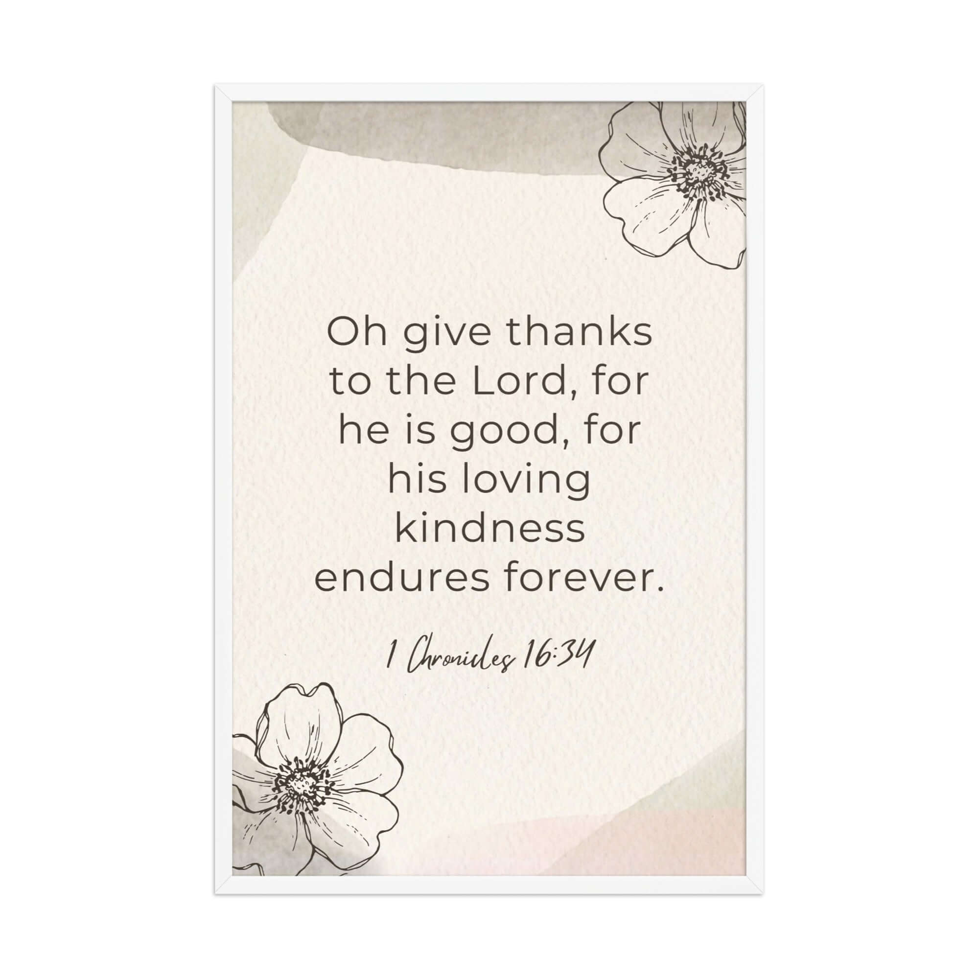 1 Chronicles 16:34 Bible Verse, He is good Enhanced Matte Paper Framed Poster