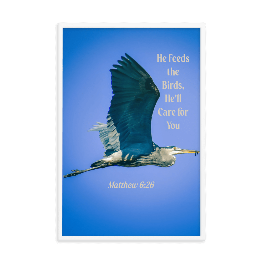 Matt 6:26, Graceful Heron, He'll Care for You Framed Poster