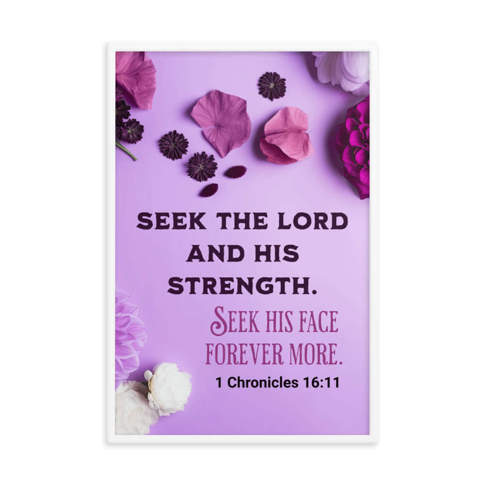 1 Chron 16:11 - Bible Verse, Seek the LORD Framed Poster