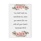 Jeremiah 29:13 - Bible Verse, seek me Enhanced Matte Paper Framed Poster