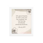 1 Chronicles 16:34 Bible Verse, He is good Enhanced Matte Paper Framed Poster