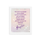 Psalm 28:7 - Bible Verse, I will praise Him Enhanced Matte Paper Framed Poster