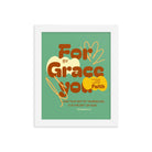 Eph 2:8 - Bible Verse, for by grace Enhanced Matte Paper Framed Poster