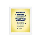 1 John 4:14 - Bible Verse, Savior of the world Enhanced Matte Paper Framed Poster