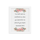 Jeremiah 29:13 - Bible Verse, seek me Enhanced Matte Paper Framed Poster