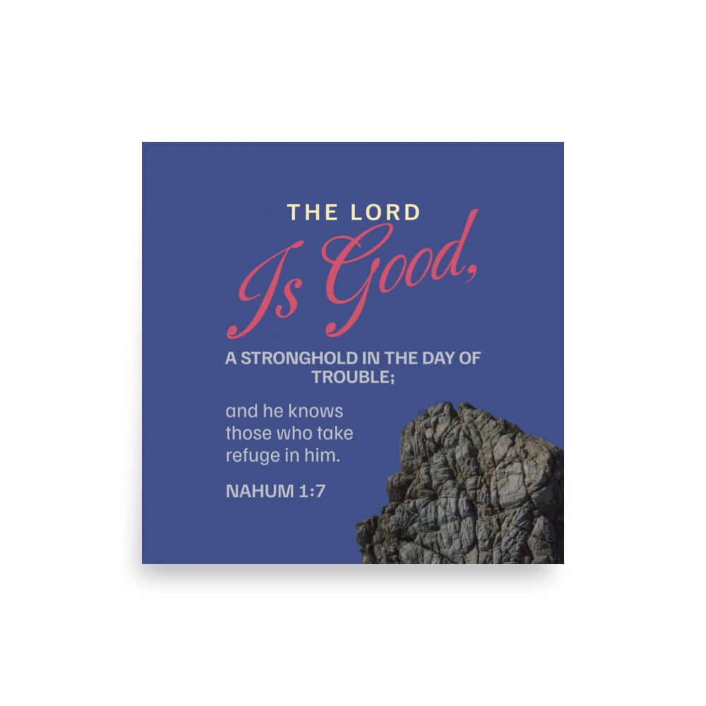 Nahum 1:7 - Bible Verse, The LORD is good Enhanced Matte Paper Poster