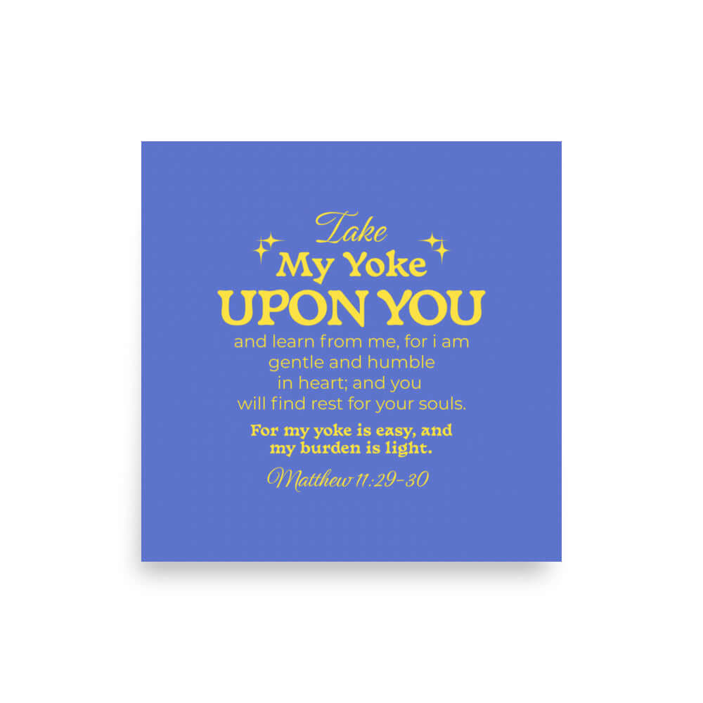 Matt 11:29-30 - Bible Verse, Take my yoke Enhanced Matte Paper Poster