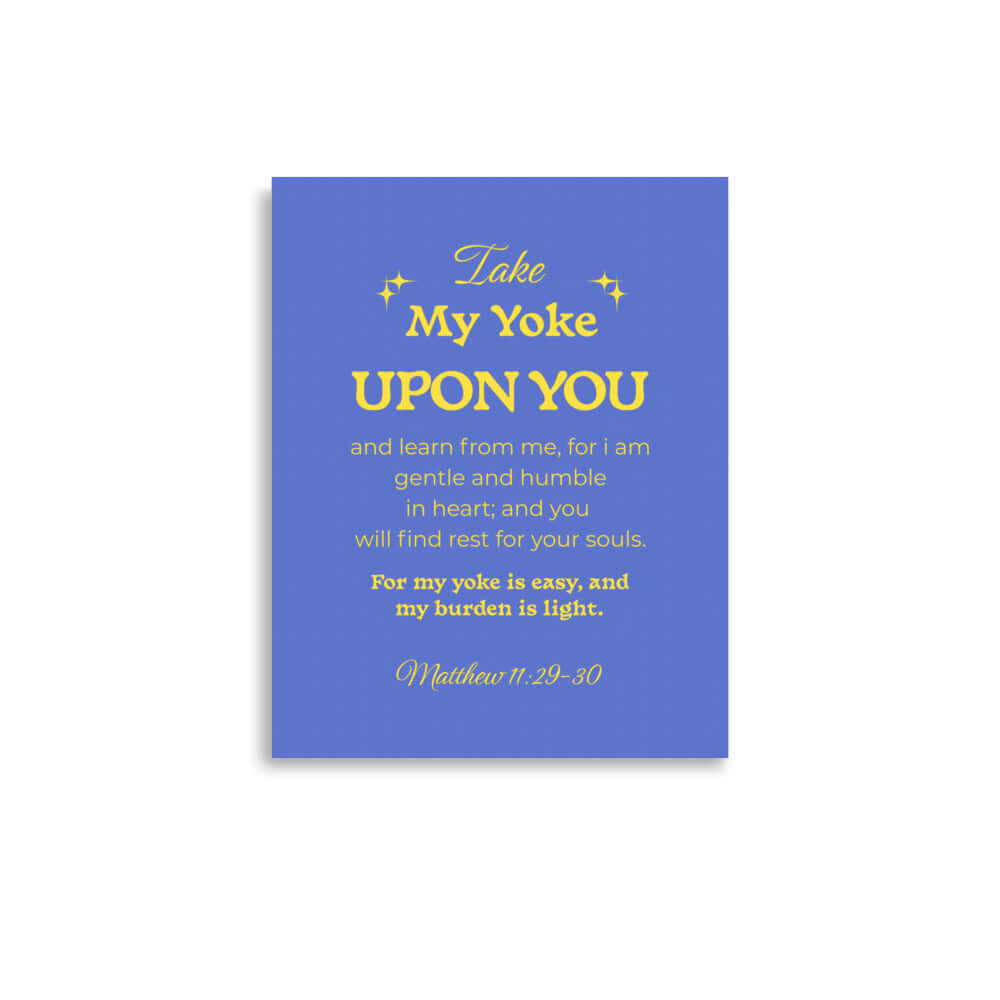 Matt 11:29-30 - Bible Verse, Take my yoke Enhanced Matte Paper Poster