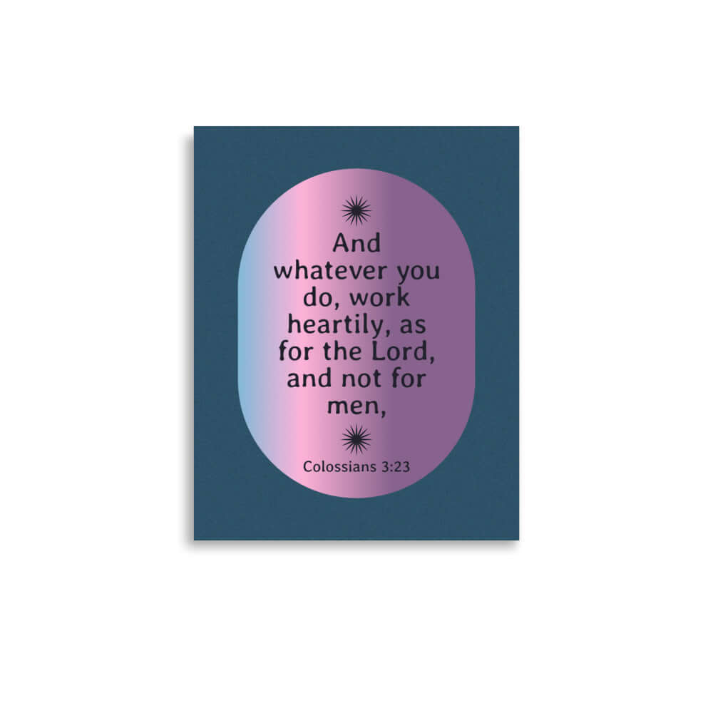 Col 3:23 - Bible Verse, work heartily Enhanced Matte Paper Poster