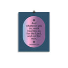 Col 3:23 - Bible Verse, work heartily Enhanced Matte Paper Poster