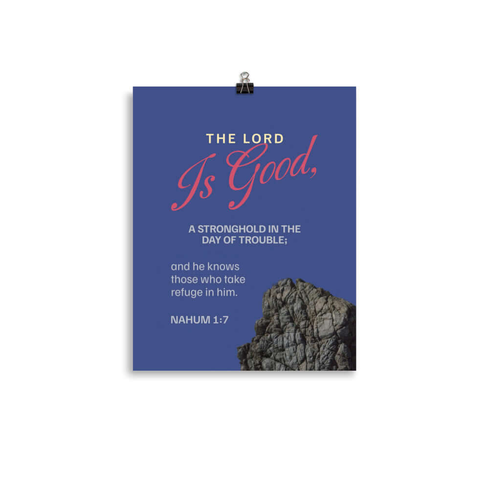 Nahum 1:7 - Bible Verse, The LORD is good Enhanced Matte Paper Poster