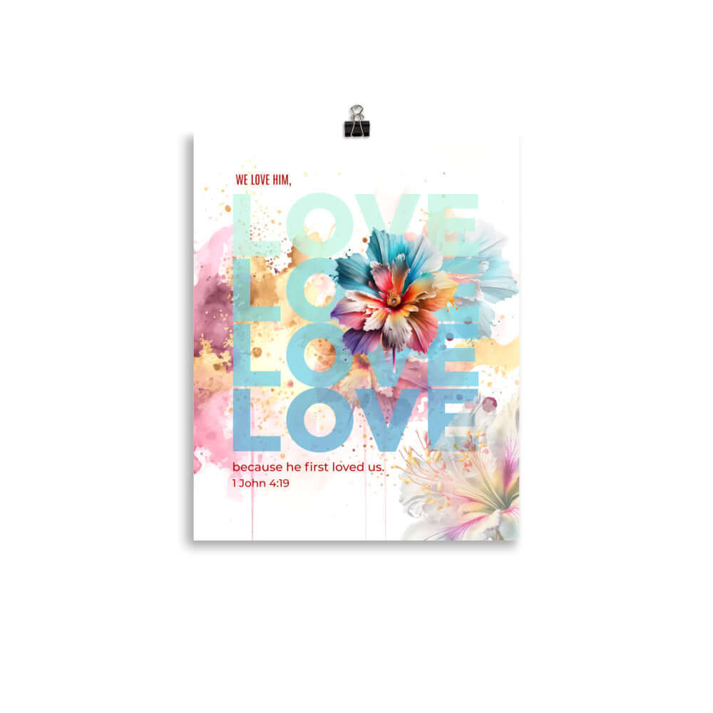 1 John 4:19 - Bible Verse, We Love Him Enhanced Matte Paper Poster