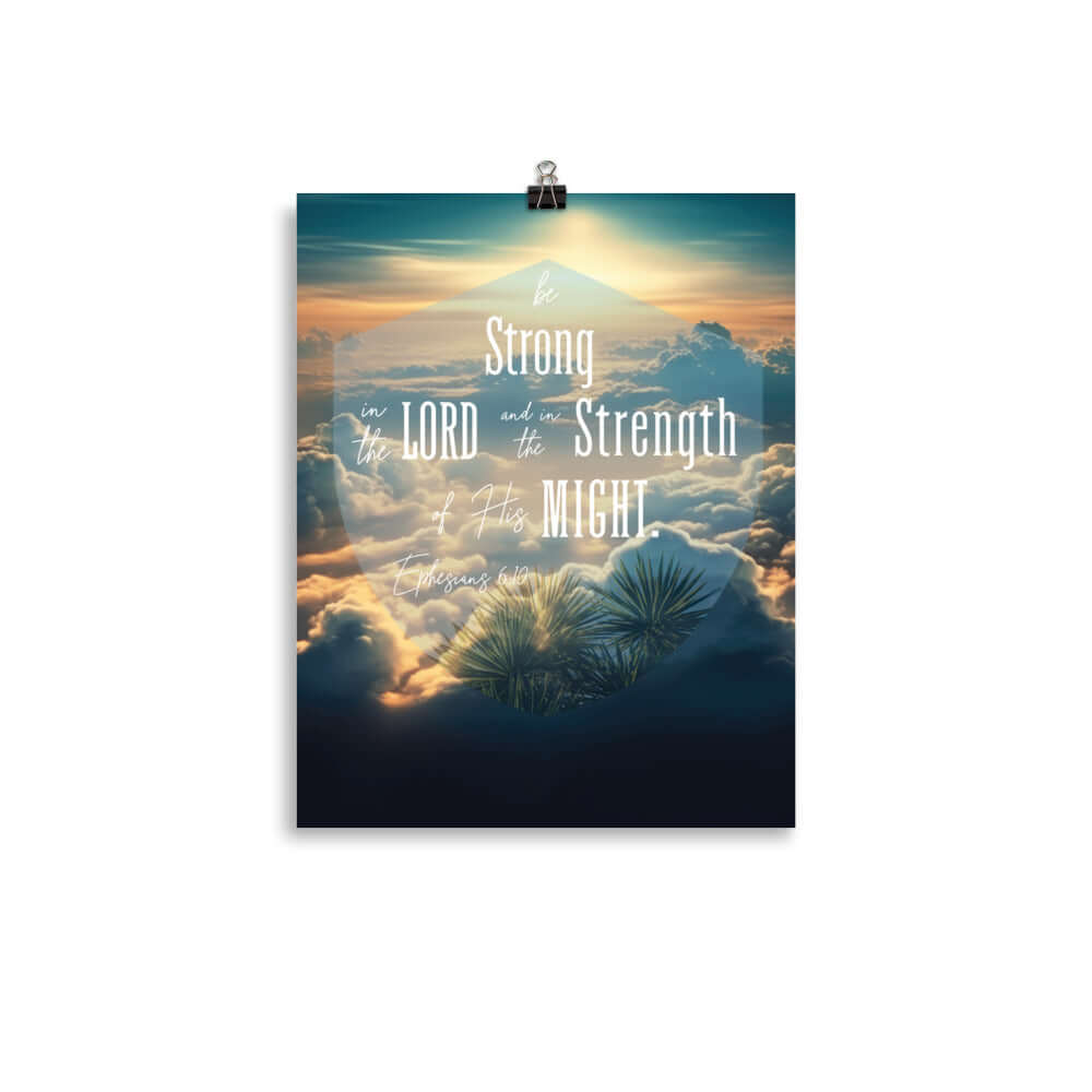 Eph. 6:10 - Bible Verse, be strong in the Lord Enhanced Matte Paper Poster