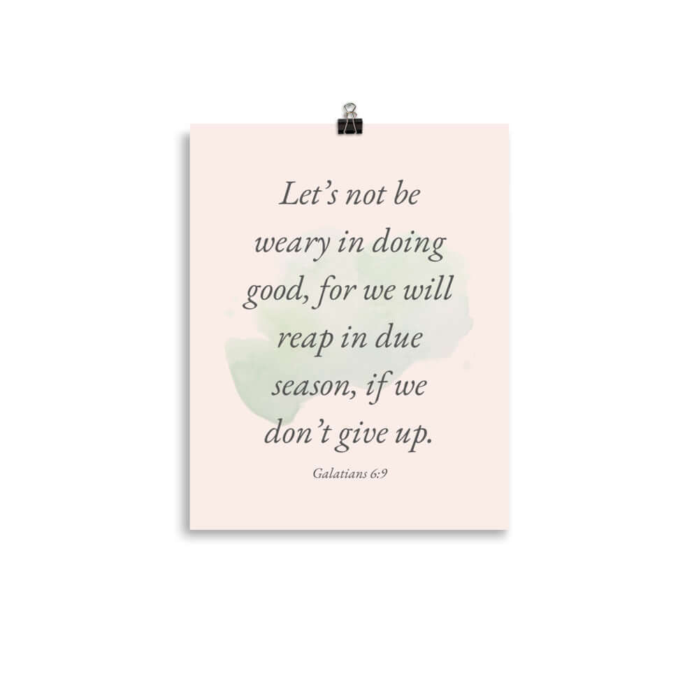 Galatians 6:9 - Bible Verse, not be weary Enhanced Matte Paper Poster