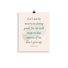 Galatians 6:9 - Bible Verse, not be weary Enhanced Matte Paper Poster