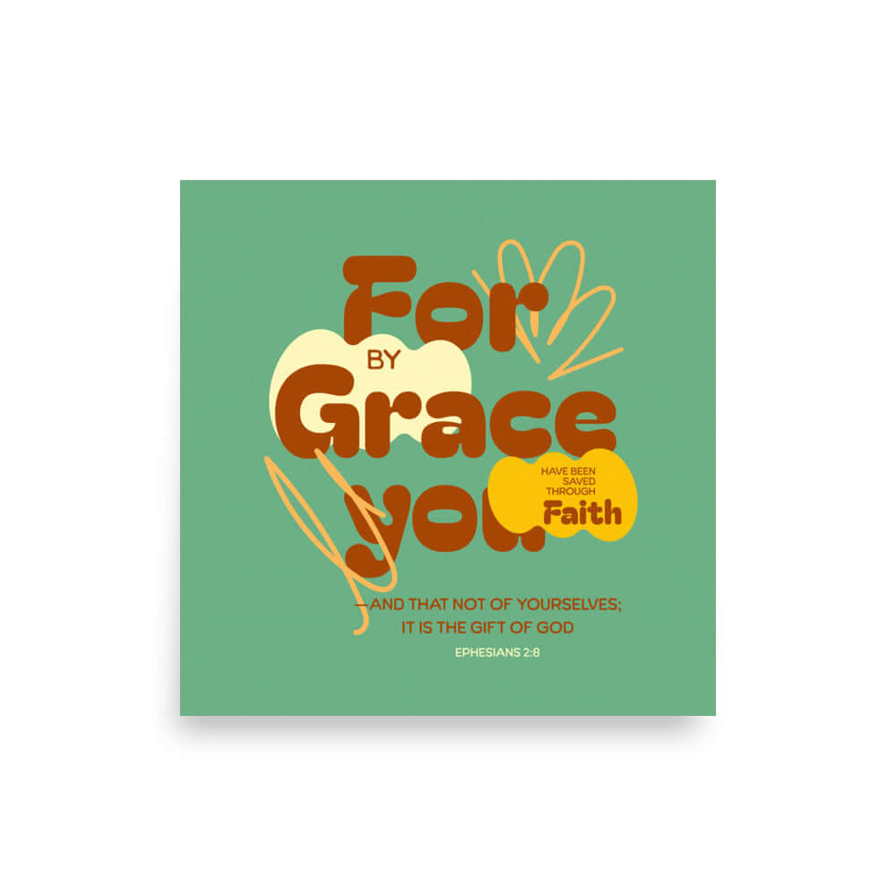 Eph 2:8 - Bible Verse, for by grace Enhanced Matte Paper Poster