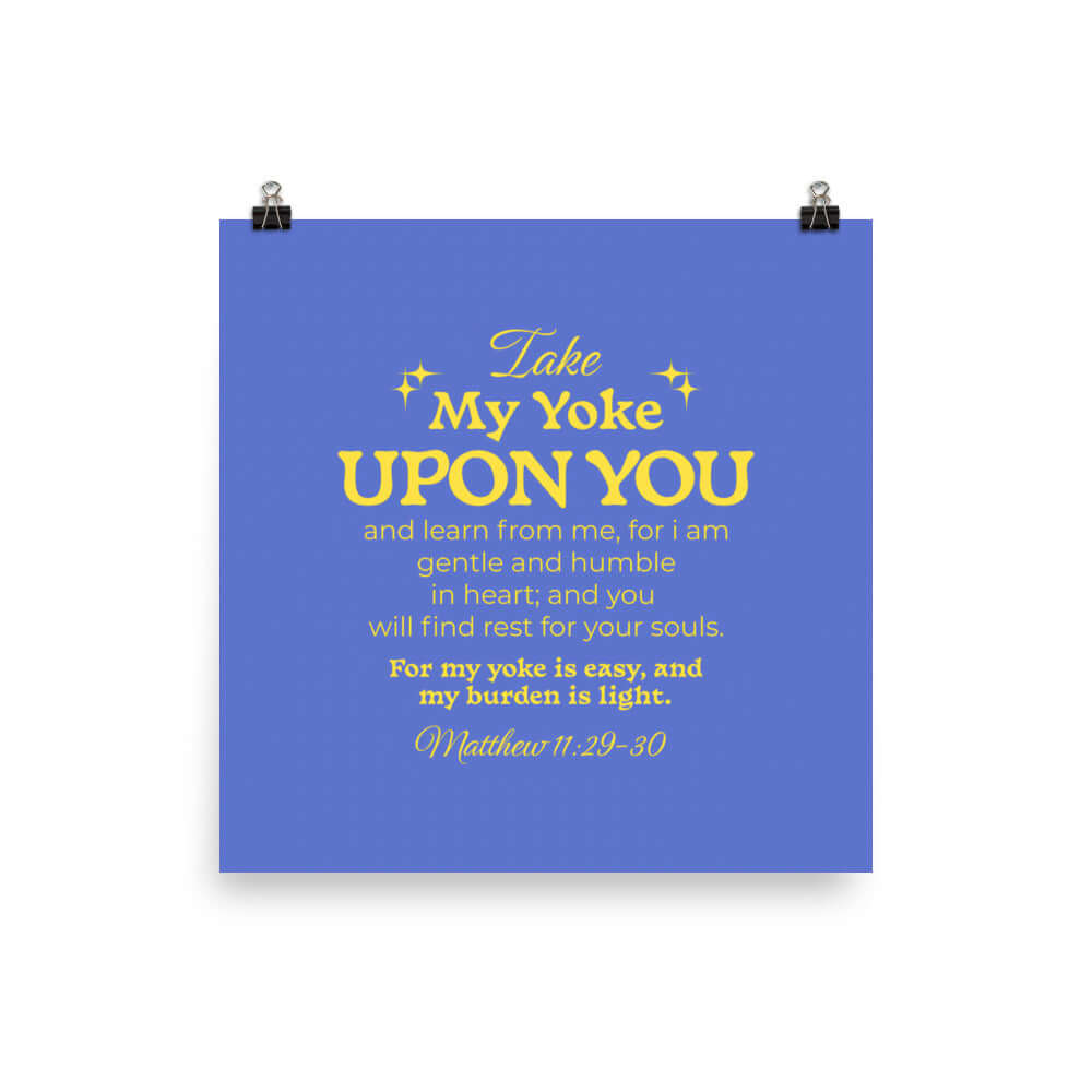 Matt 11:29-30 - Bible Verse, Take my yoke Enhanced Matte Paper Poster