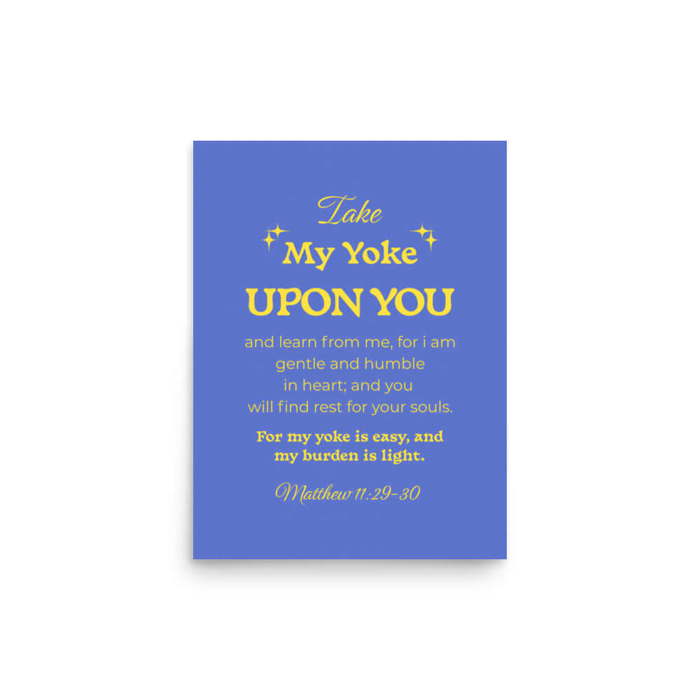 Matt 11:29-30 - Bible Verse, Take my yoke Enhanced Matte Paper Poster