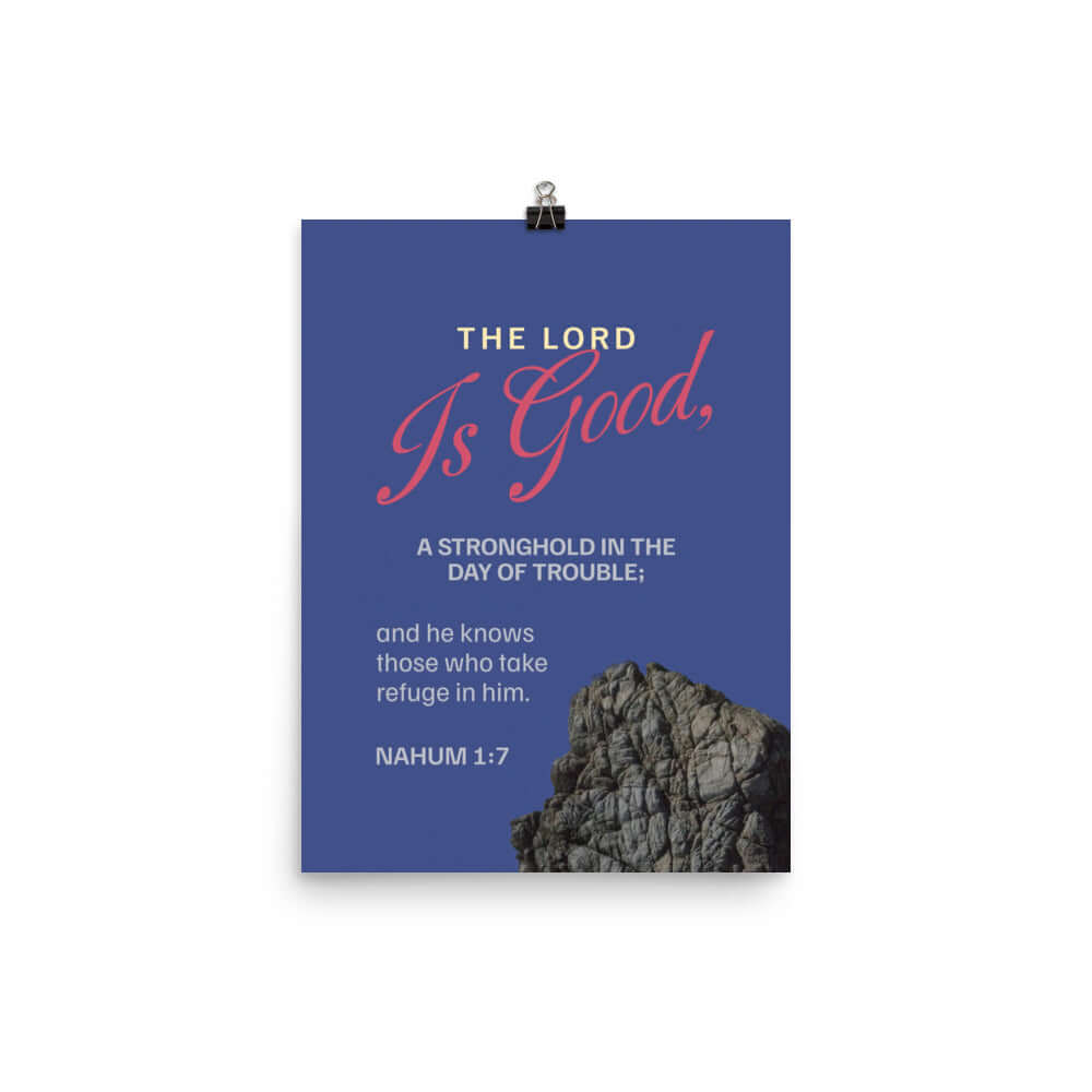 Nahum 1:7 - Bible Verse, The LORD is good Enhanced Matte Paper Poster