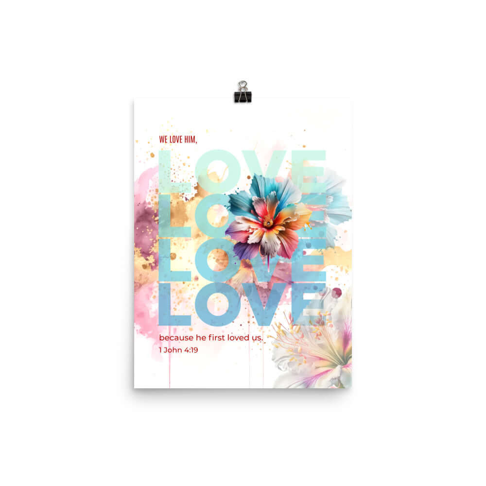 1 John 4:19 - Bible Verse, We Love Him Enhanced Matte Paper Poster