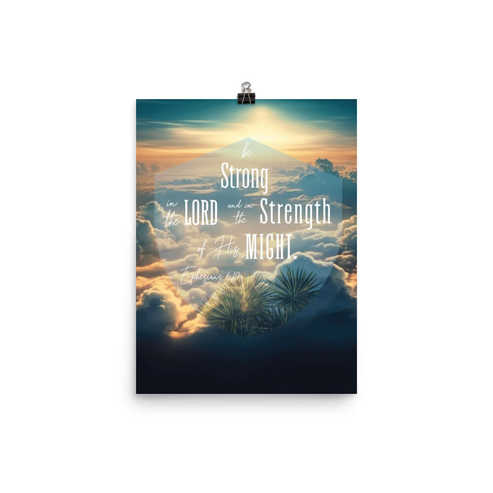 Eph. 6:10 - Bible Verse, be strong in the Lord Enhanced Matte Paper Poster