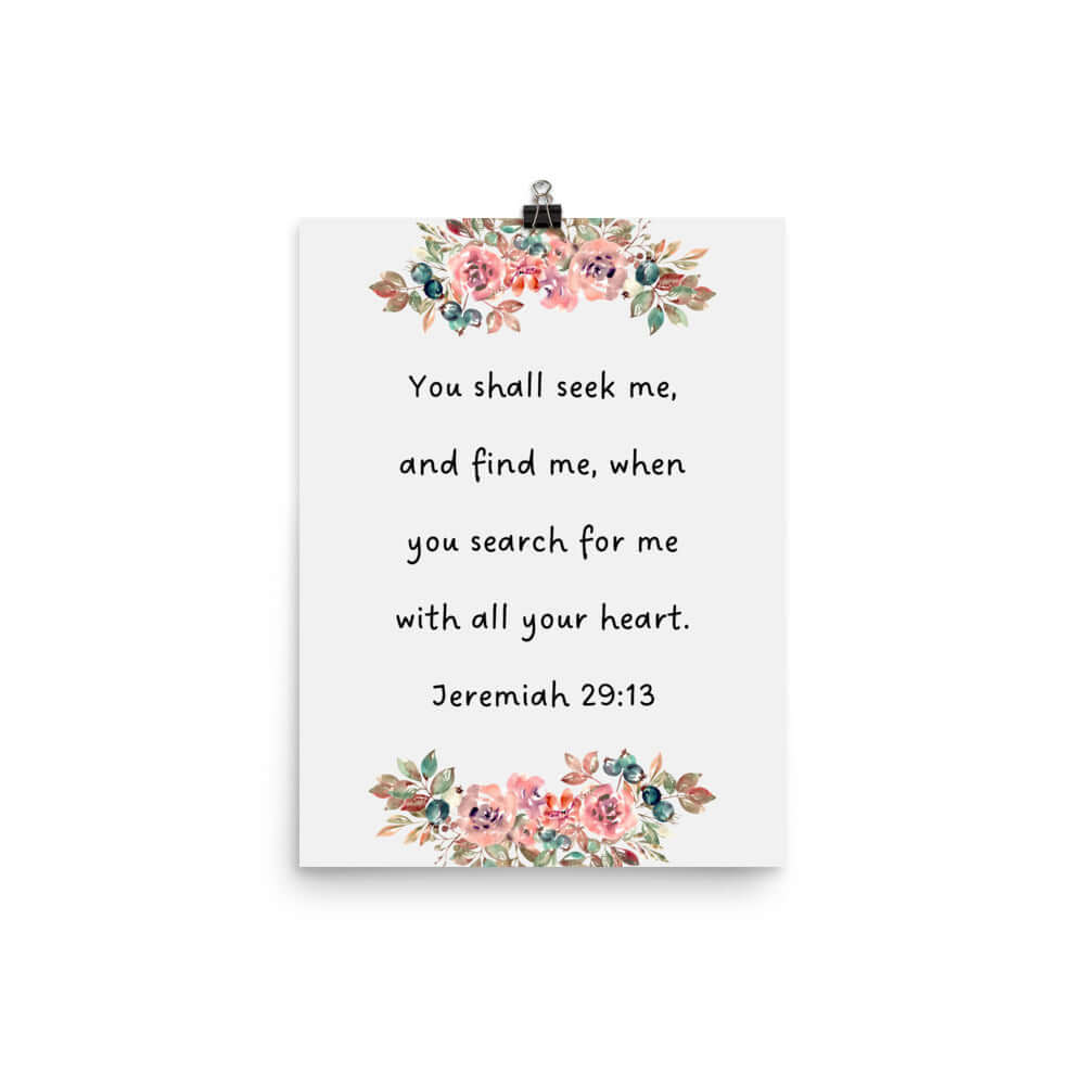 Jeremiah 29:13 - Bible Verse, seek me Enhanced Matte Paper Poster