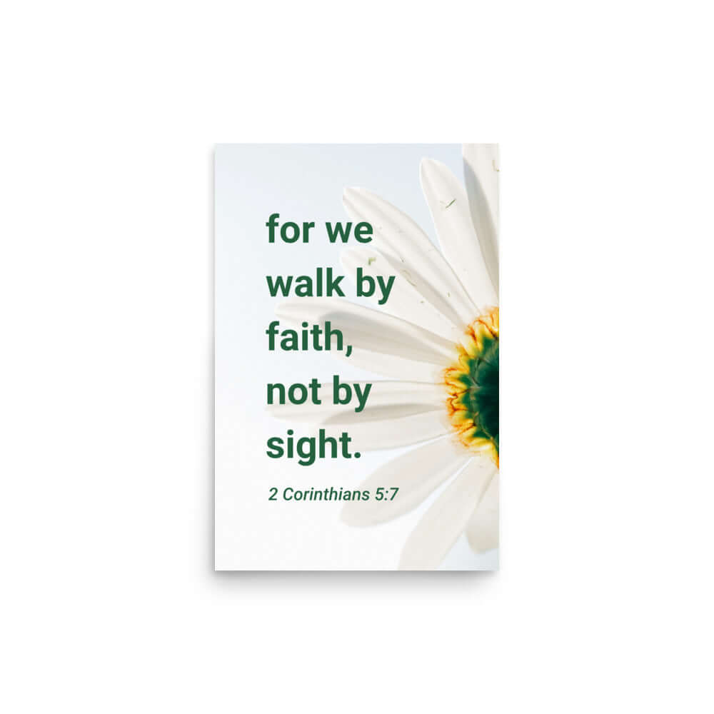 2 Cor. 5:7 - Bible Verse, for we walk by faith Enhanced Matte Paper Poster