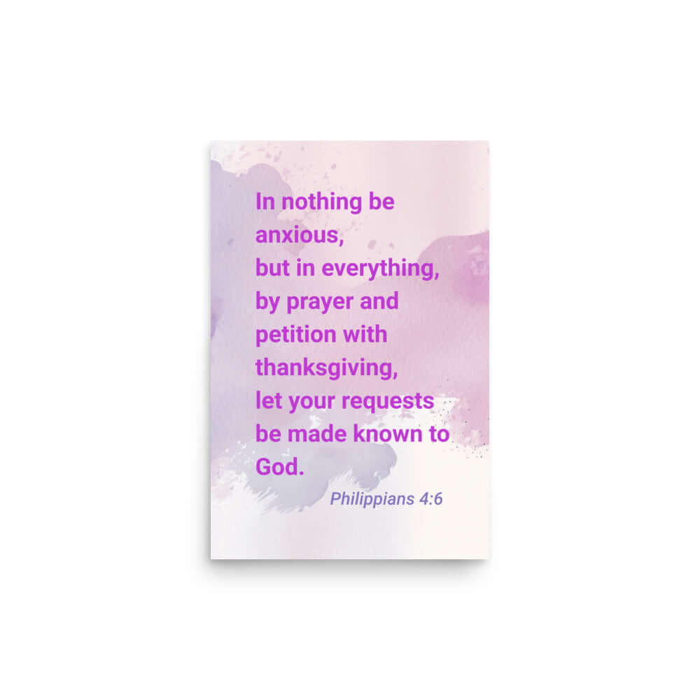 Phil 4:6 - Bible Verse, Prayer and Petition Enhanced Matte Paper Poster