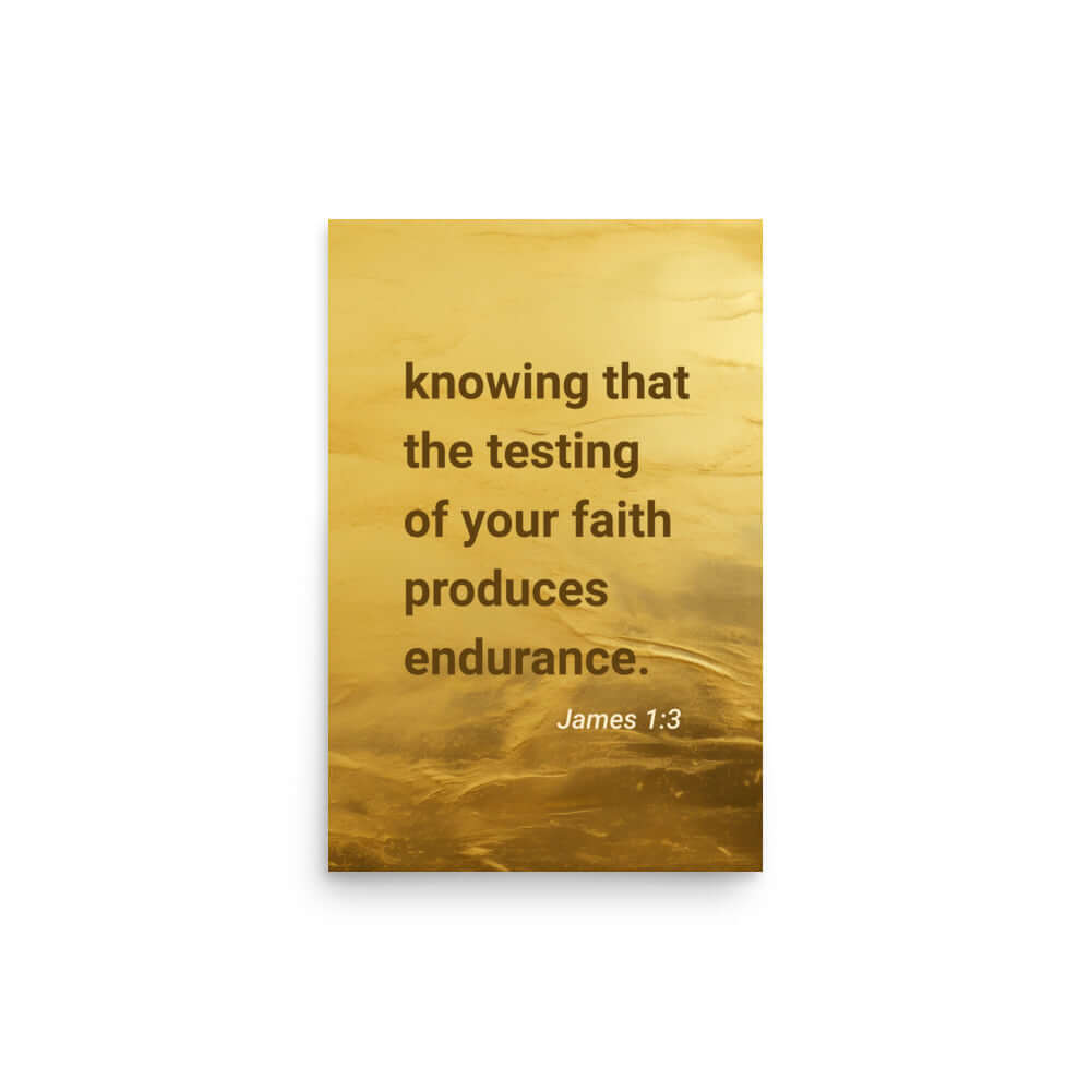 James 1:3 - Bible Verse, testing of your faith Enhanced Matte Paper Poster