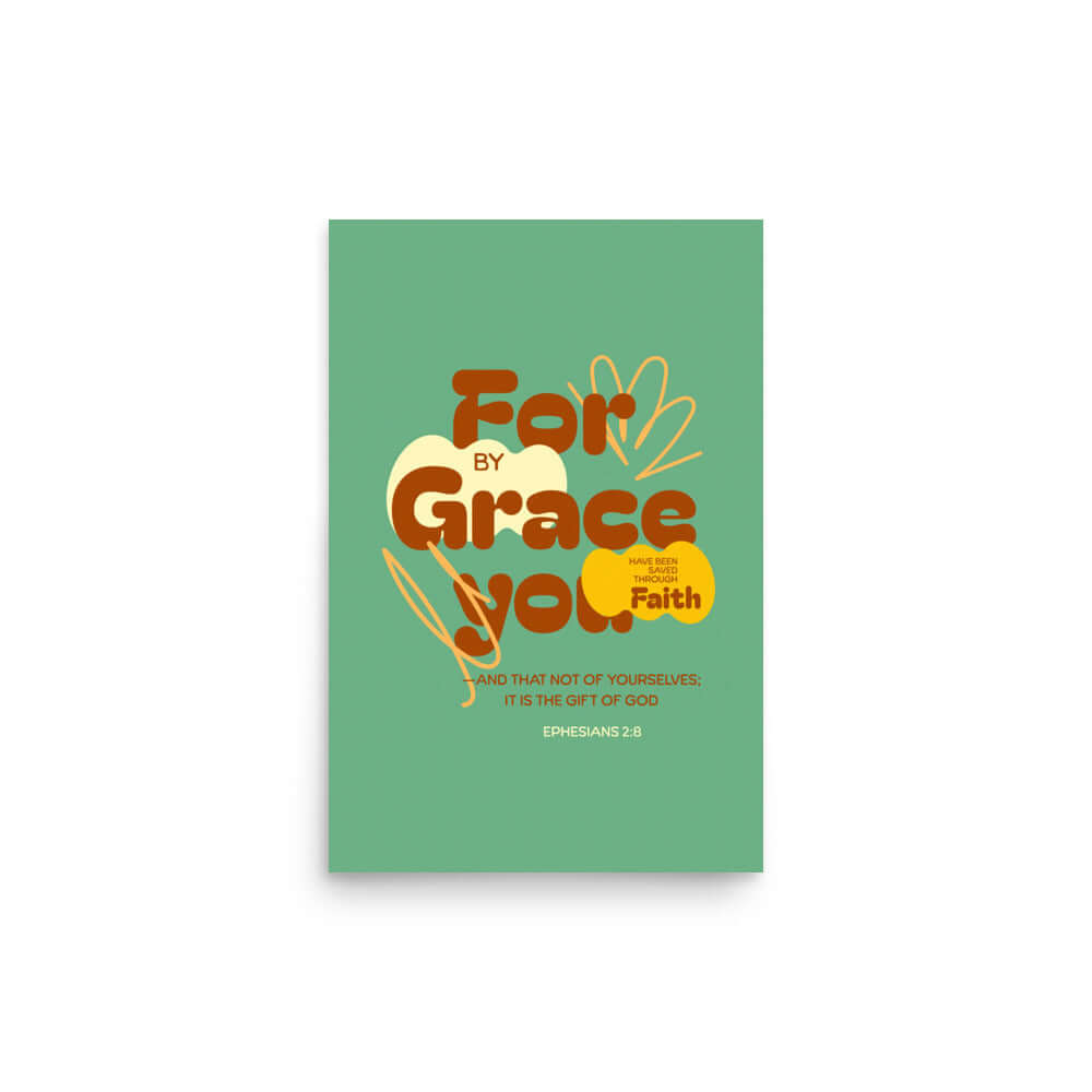 Eph 2:8 - Bible Verse, for by grace Enhanced Matte Paper Poster