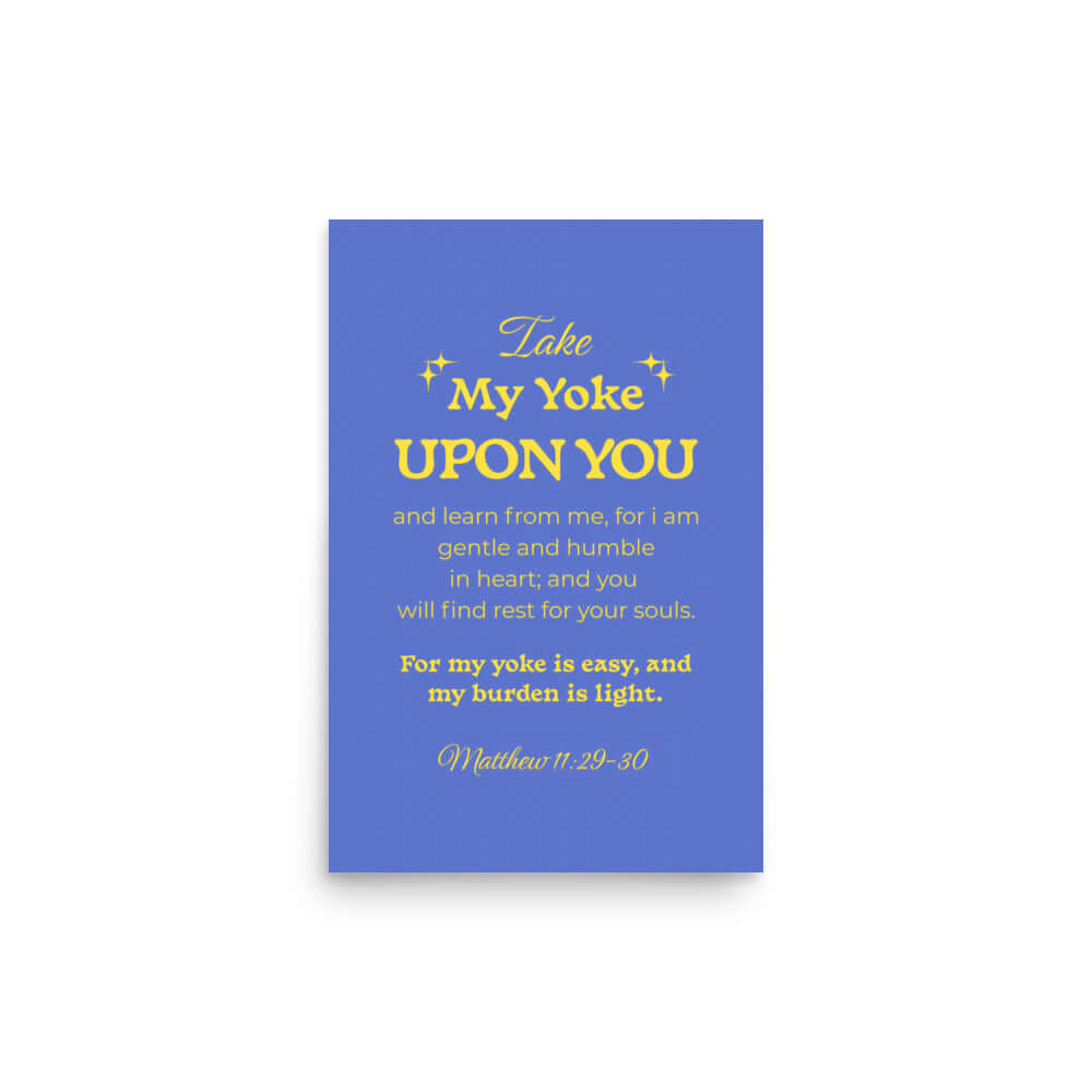 Matt 11:29-30 - Bible Verse, Take my yoke Enhanced Matte Paper Poster