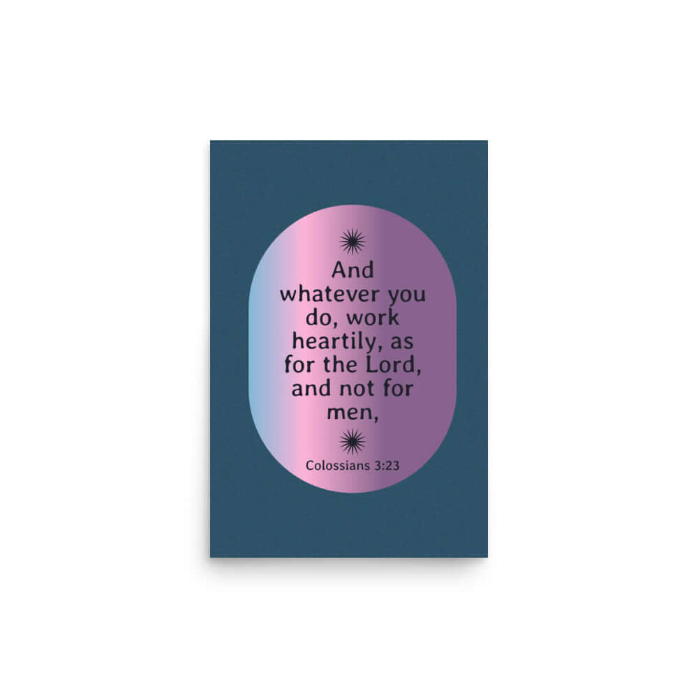 Col 3:23 - Bible Verse, work heartily Enhanced Matte Paper Poster