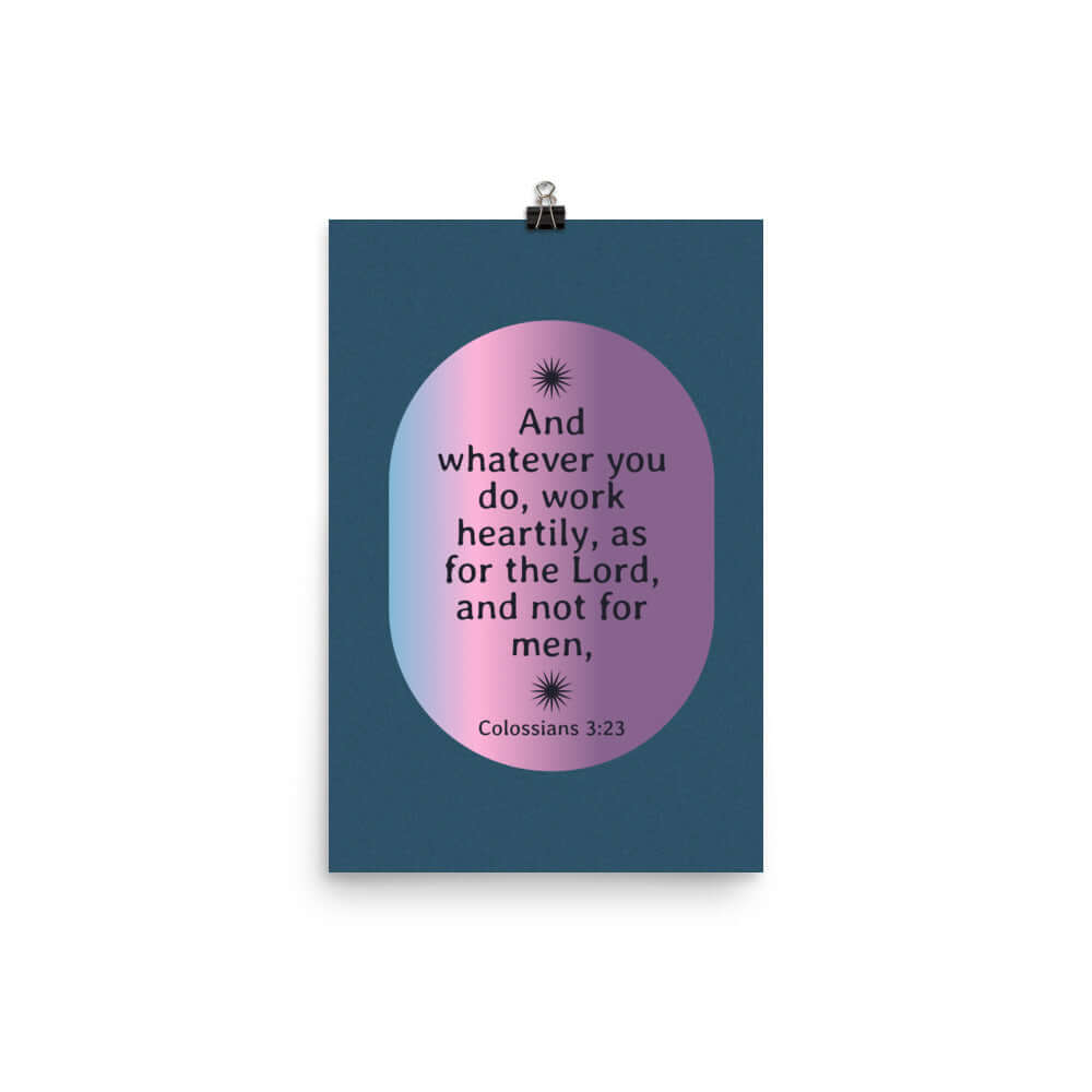 Col 3:23 - Bible Verse, work heartily Enhanced Matte Paper Poster