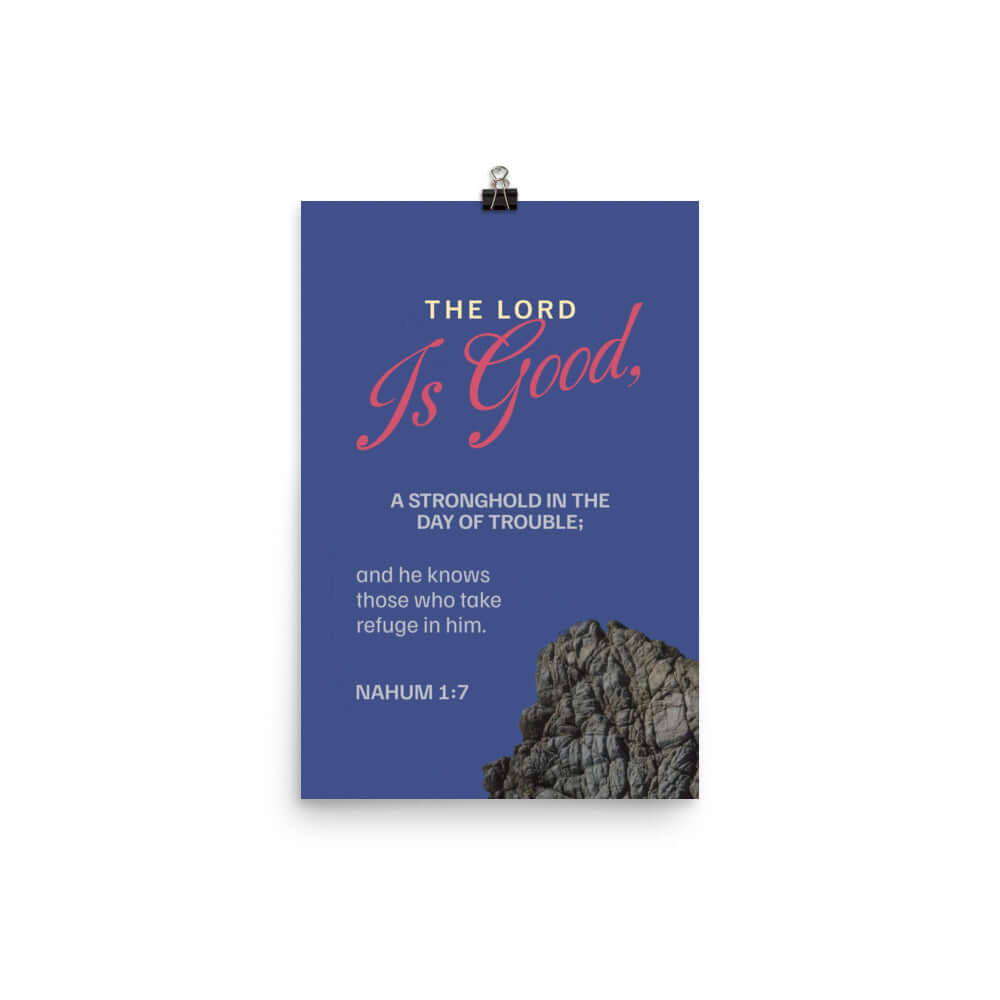 Nahum 1:7 - Bible Verse, The LORD is good Enhanced Matte Paper Poster