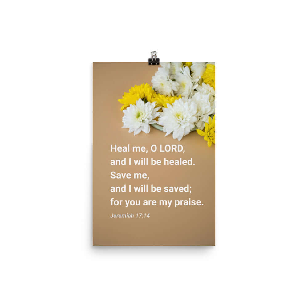 Jer 17:14 - Bible Verse, Heal me, O LORD Enhanced Matte Paper Poster