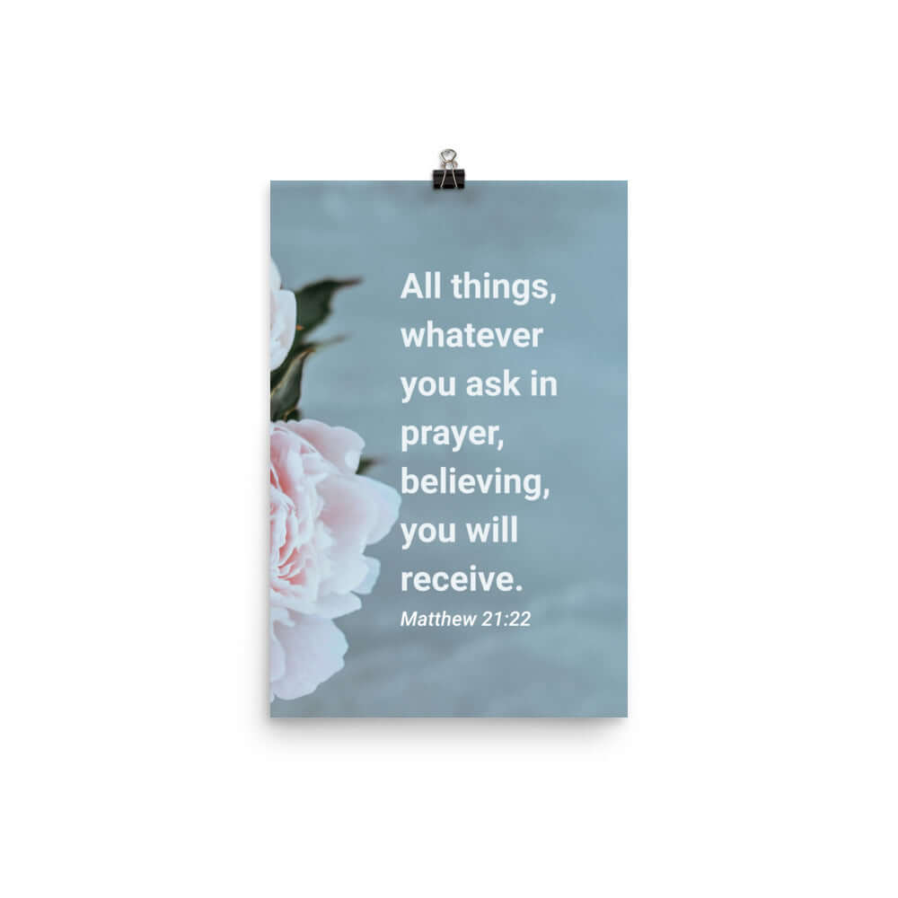 Matt 21:22 - Bible Verse, ask in prayer Enhanced Matte Paper Poster