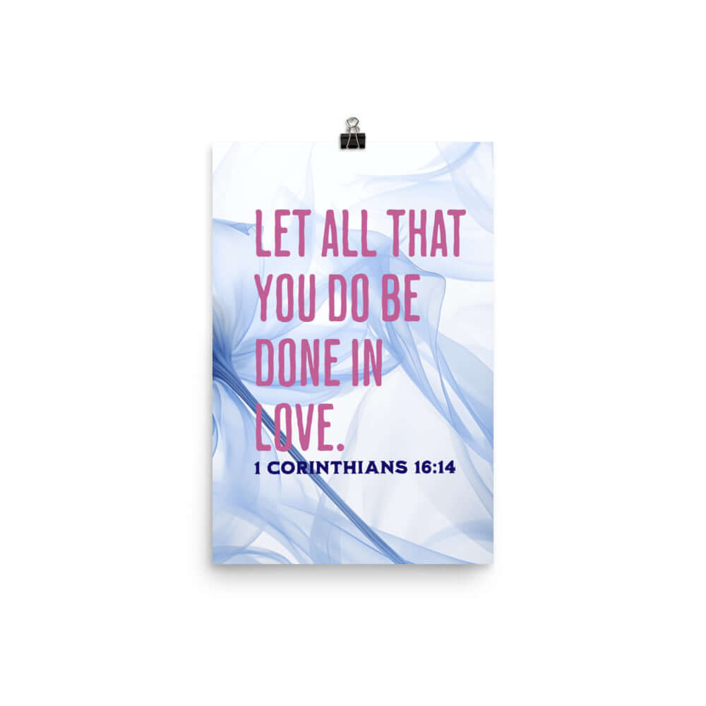 1 Cor 16:14 - Bible Verse, Do it in Love Enhanced Matte Paper Poster