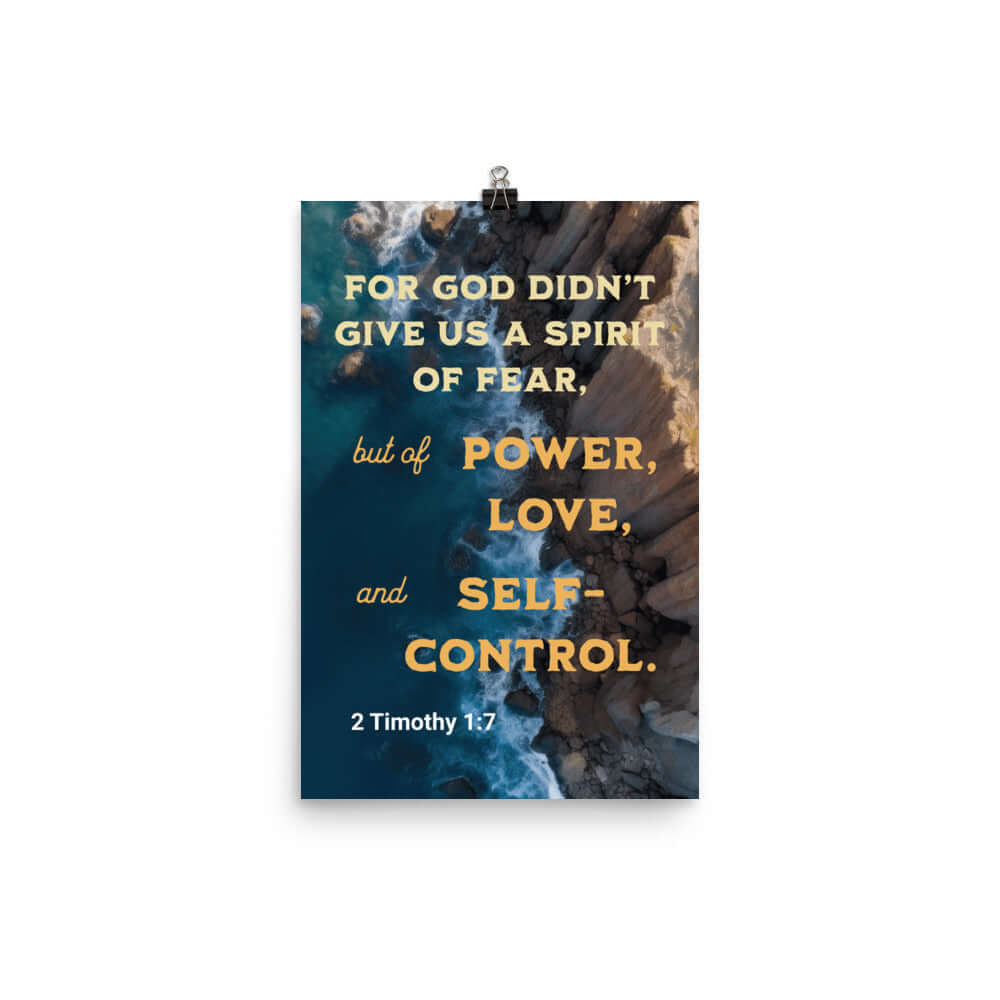 2 Tim 1:7 - Bible Verse, Power, Love, Self-Control Enhanced Matte Paper Poster