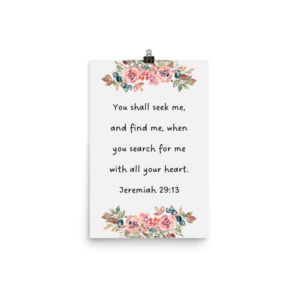 Jeremiah 29:13 - Bible Verse, seek me Enhanced Matte Paper Poster