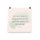 Galatians 6:9 - Bible Verse, not be weary Enhanced Matte Paper Poster