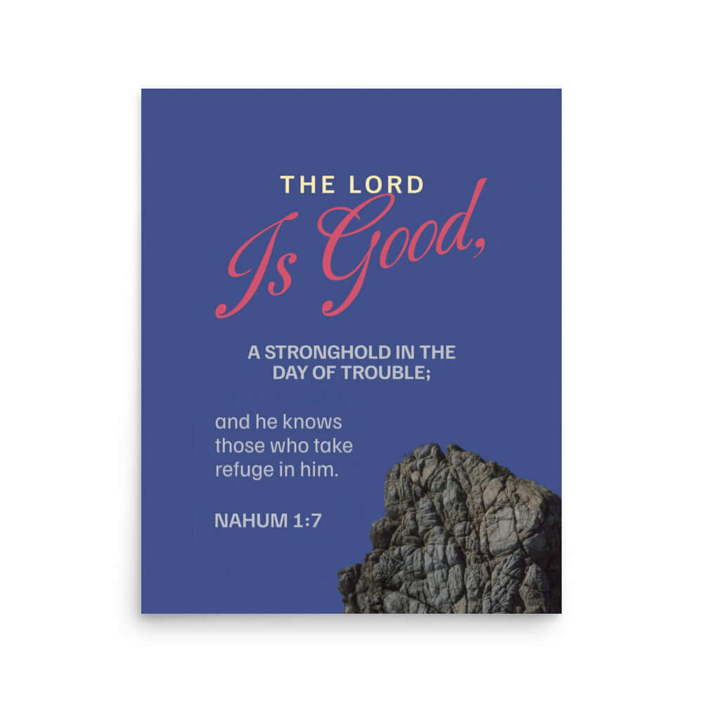 Nahum 1:7 - Bible Verse, The LORD is good Enhanced Matte Paper Poster