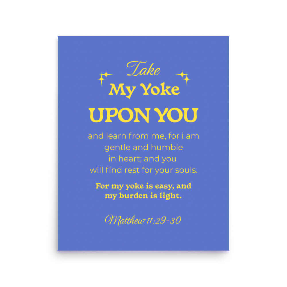 Matt 11:29-30 - Bible Verse, Take my yoke Enhanced Matte Paper Poster