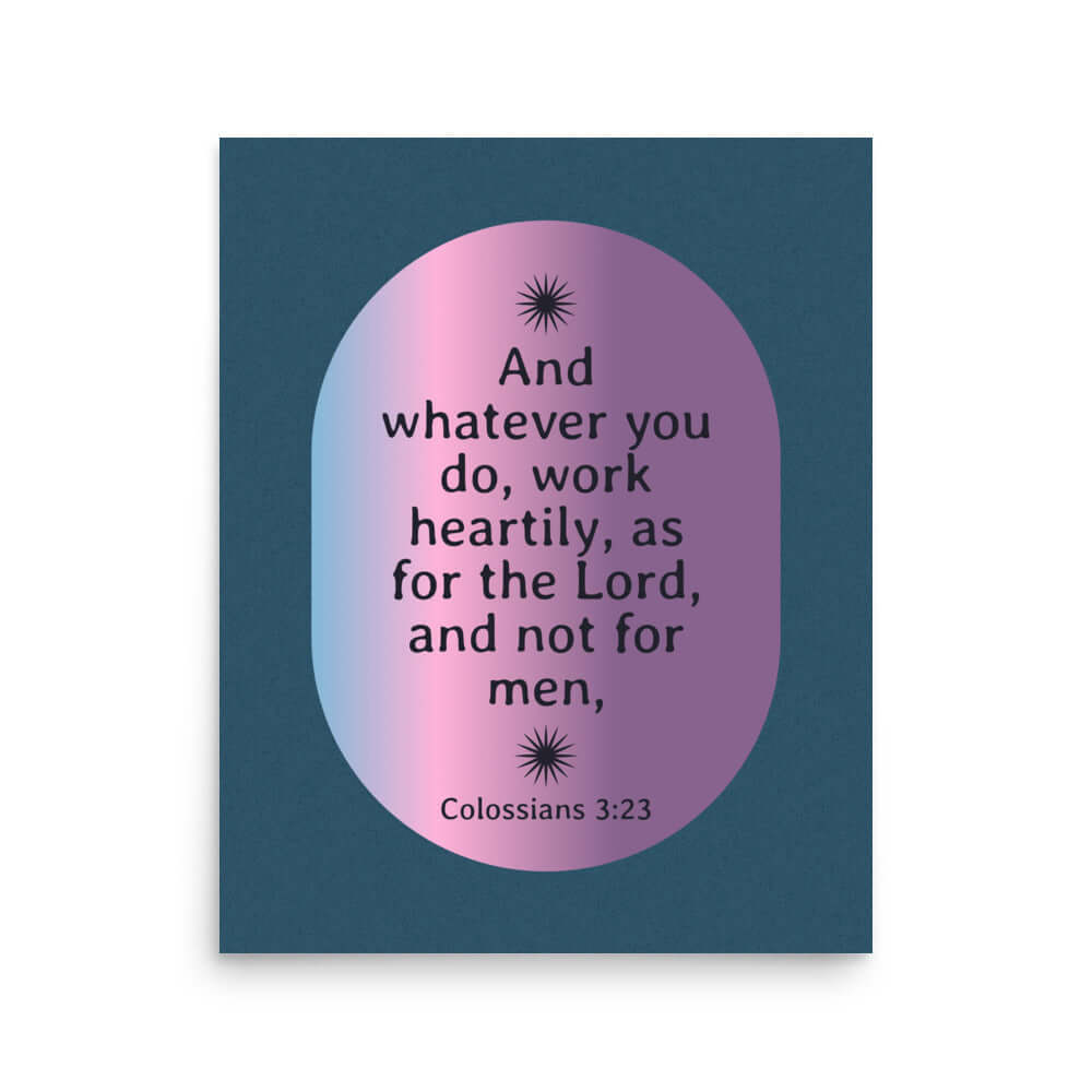 Col 3:23 - Bible Verse, work heartily Enhanced Matte Paper Poster