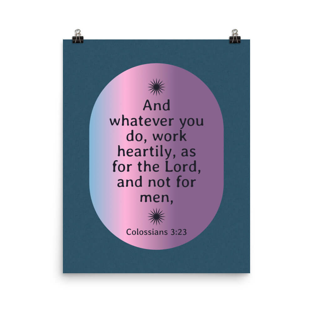 Col 3:23 - Bible Verse, work heartily Enhanced Matte Paper Poster