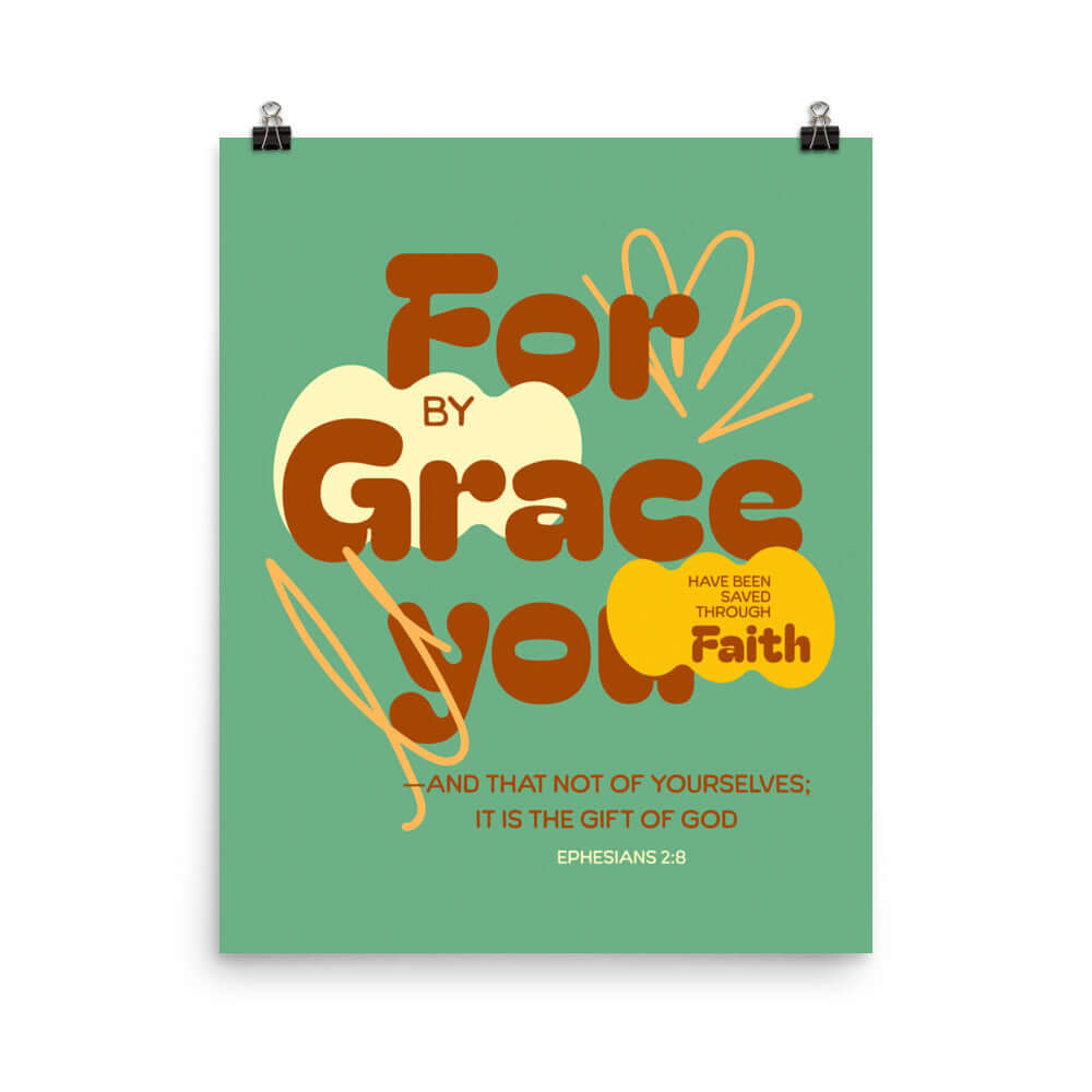 Eph 2:8 - Bible Verse, for by grace Enhanced Matte Paper Poster