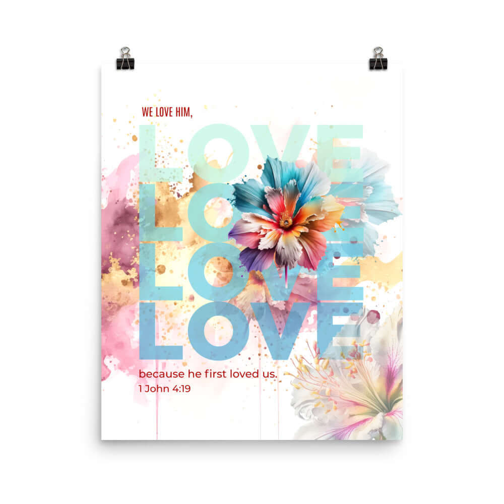 1 John 4:19 - Bible Verse, We Love Him Enhanced Matte Paper Poster