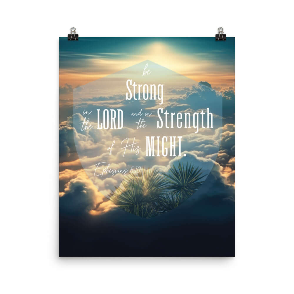 Eph. 6:10 - Bible Verse, be strong in the Lord Enhanced Matte Paper Poster