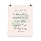 Galatians 6:9 - Bible Verse, not be weary Enhanced Matte Paper Poster