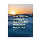 2 Tim 4:7 - Bible Verse, kept the faith Enhanced Matte Paper Poster