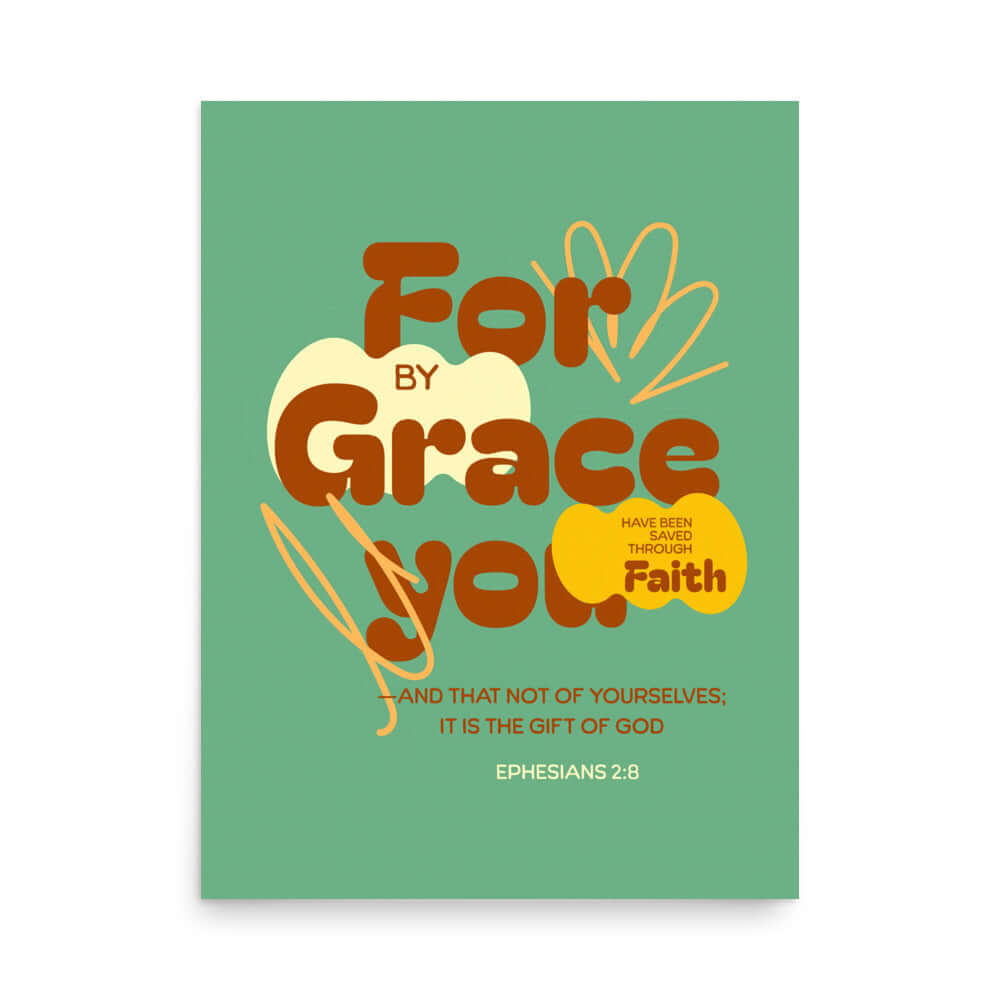 Eph 2:8 - Bible Verse, for by grace Enhanced Matte Paper Poster